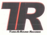 TR TURN-A-ROUND RECORDS