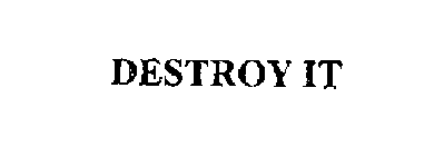 DESTROY IT