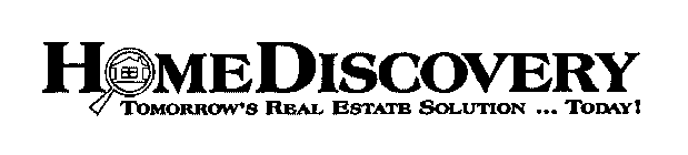 HOME DISCOVERY TOMORROW'S REAL ESTATE SOLUTION ... TODAY!