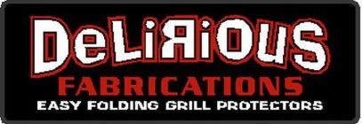 DELIRIOUS FABRICATIONS EASY FOLDING GRILL PROTECTORS
