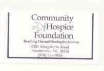 COMMUNITY HOSPICE FOUNDATION REACHING OUT AND SHARING THE JOURNEY.