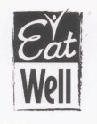 EAT WELL