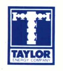 T TAYLOR ENERGY COMPANY