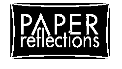 PAPER REFLECTIONS