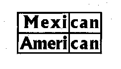 MEXICAN AMERICAN