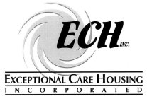 ECH INC. EXCEPTIONAL CARE HOUSING INCORPORATED
