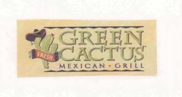 GREEN CACTUS FRESH MEXICAN GRILL