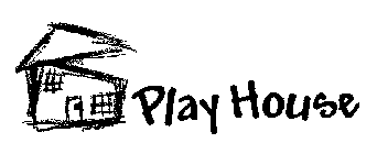 PLAY HOUSE