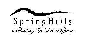 SPRING HILLS A QUALITY HEALTHCARE GROUP