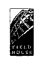 FIELD HOUSE