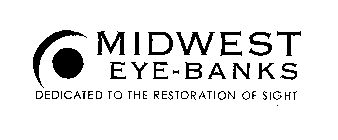 MIDWEST EYE-BANKS DEDICATED TO THE RESTORATION OF SIGHT