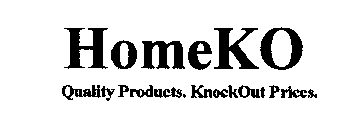 HOMEKO QUALITY PRODUCTS.  KNOCKOUT PRICES.