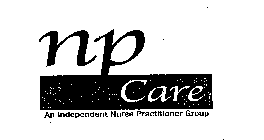 NP CARE AN INDEPENDENT NURSE PRACTITIONER GROUP