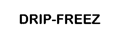 DRIP-FREEZ