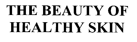 THE BEAUTY OF HEALTHY SKIN