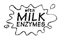WITH MILK ENZYMES