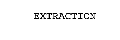 EXTRACTION
