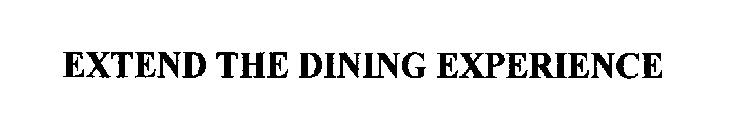 EXTEND THE DINING EXPERIENCE