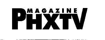 MAGAZINE PHXTV