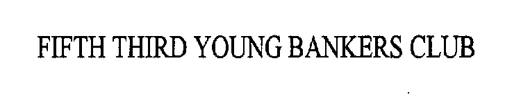 FIFTH THIRD YOUNG BANKERS CLUB