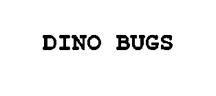 DINO BUGS