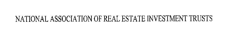 NATIONAL ASSOCIATION OF REAL ESTATE INVESTMENT TRUSTS