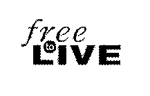 FREE TO LIVE
