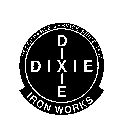 DIXIE IRON WORKS DEPENDABLE SERVICES SINCE 1933