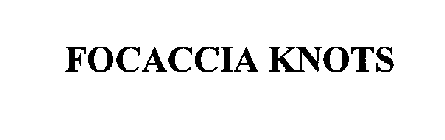 FOCACCIA KNOTS