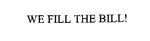 WE FILL THE BILL!