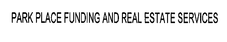 PARK PLACE FUNDING AND REAL ESTATE SERVICES