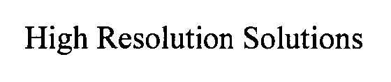 HIGH RESOLUTION SOLUTIONS