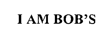I AM BOB'S