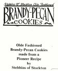 STEBBINS OF STOCKTON OLDE FASHIONED BRANDY-PECAN COOKIES OLDE FASHIONED BRANDY-PECAN COOKIES MADE FROM A PIONEER RECIPE BY STEBBINS OF STOCKTON