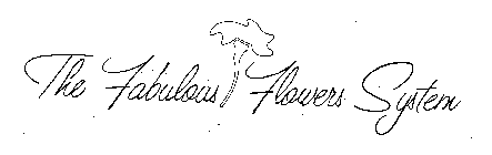 THE FABULOUS FLOWERS SYSTEM