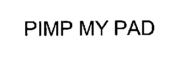 PIMP MY PAD