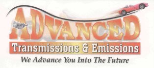 ADVANCED TRANSMISSIONS & EMISSIONS WE ADVANCE YOU INTO THE FUTURE