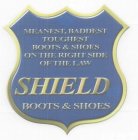 MEANEST, BADDEST TOUGHEST BOOTS & SHOES ON THE RIGHT SIDE OF THE LAW SHIELD BOOTS & SHOES