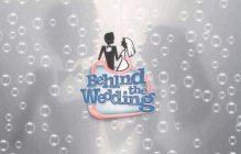 BEHIND THE WEDDING