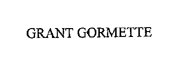 GRANT GORMETTE