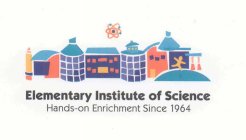 ELEMENTARY INSTITUTE OF SCIENCE HANDS-ON ENRICHMENT SINCE 1964