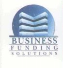 BUSINESS FUNDING SOLUTIONS