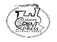 LUM'S ORIENT XPRESS GOURMET FOODS