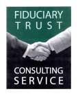 FIDUCIARY TRUST CONSULTING SERVICE