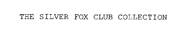 THE SILVER FOX CLUB COLLECTION