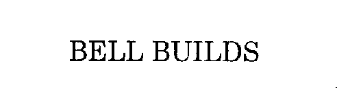 BELL BUILDS