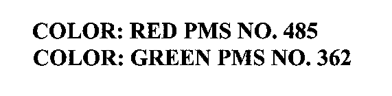 COLOR: RED PMS NO. 485 COLOR: GREEN PMS NO. 362