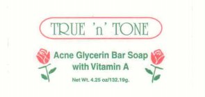 TRUE 'N' TONE ACNE GLYCERIN BAR SOAP WITH VITAMIN A NET WT. 4.25 OZ/132.19G.