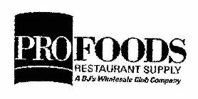 PROFOODS RESTAURANT SUPPLY A BJ'S WHOLESALE CLUB COMPANY