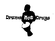 DRUMS NOT DRUGS